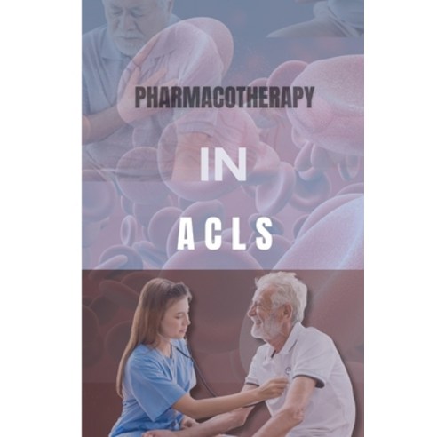 (영문도서) Pharmacotherapy in ACLS: A Comprehensive Guide Paperback, Independently Published, English, 9798884995093