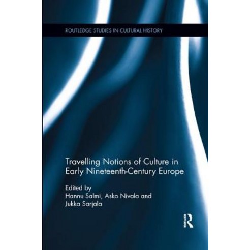 Travelling Notions of Culture in Early Nineteenth-Century Europe Paperback, Routledge
