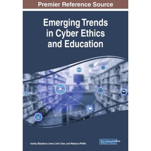 Emerging Trends in Cyber Ethics and Education Paperback, Information Science Reference