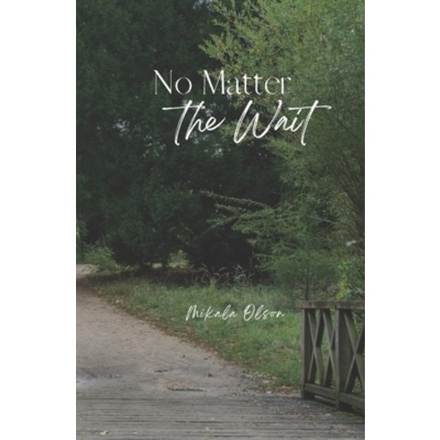(영문도서) No Matter the Wait Paperback, Mikala Olson, English, 9780578394725