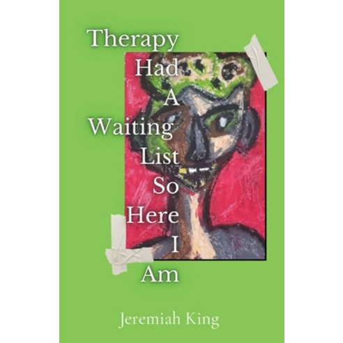 (영문도서) Therapy Had A Waiting List ...So Here I Am Paperback, Jeremiah King, English, 9798218286996
