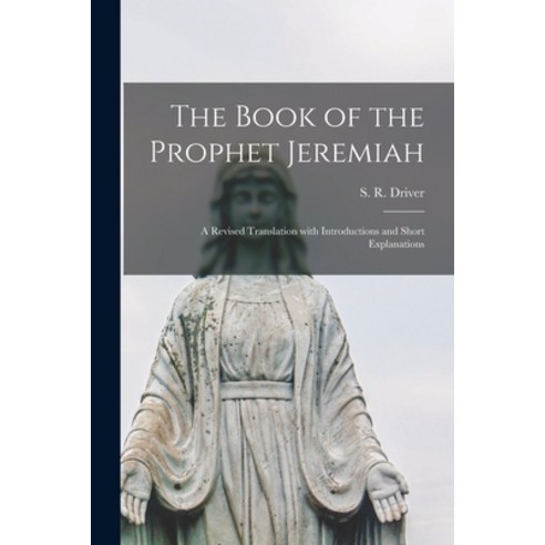 (영문도서) The Book of the Prophet Jeremiah: a Revised Translation With Introductions and Short Explanat... Paperback, Legare Street Press, English, 9781014892874