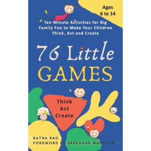76 Little Games: Ten Minute Activities for Big Family Fun to Make your Children Think Act and Create Paperback, Independently Published, English, 9798596876666
