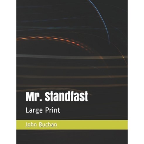 Mr. Standfast: Large Print Paperback, Independently Published, English, 9798579170972