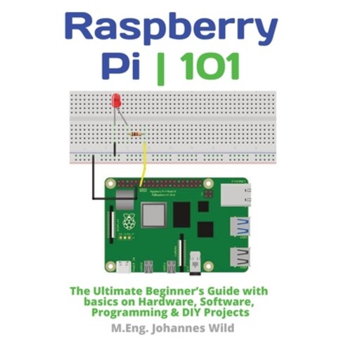 (영문도서) Raspberry Pi 101: The Ultimate Beginner''s Guide with Basics on Hardware Software Programmin... Paperback, 3dtech, English, 9783987420030