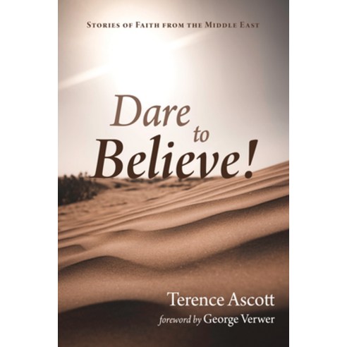 (영문도서) Dare to Believe!: Stories of Faith from the Middle East Paperback, Resource Publications (CA), English, 9781666700398