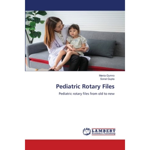 (영문도서) Pediatric Rotary Files Paperback, LAP Lambert Academic Publis..., English, 9786205639146