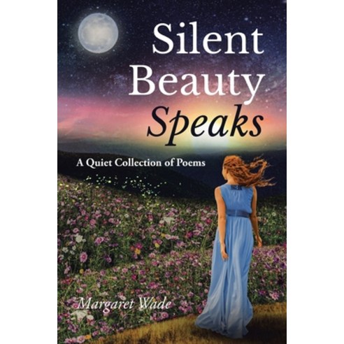 (영문도서) Silent Beauty Speaks: A Quiet Collection of Poems Paperback, Christian Faith Publishing, English, 9798890435026