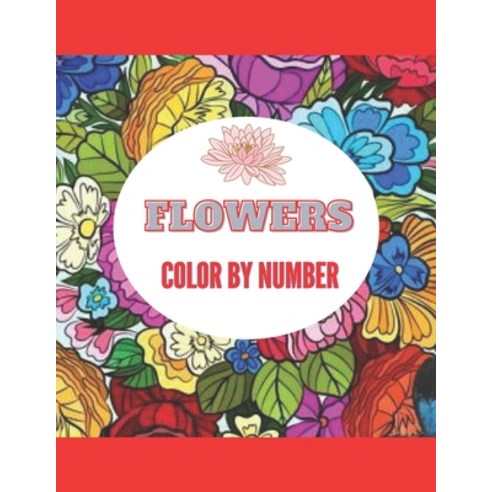 Flowers Color By Number.: Flowers Color By Number.Arcturus Color by Numbers Collection.Color by Numb... Paperback, Independently Published, English, 9798717612326