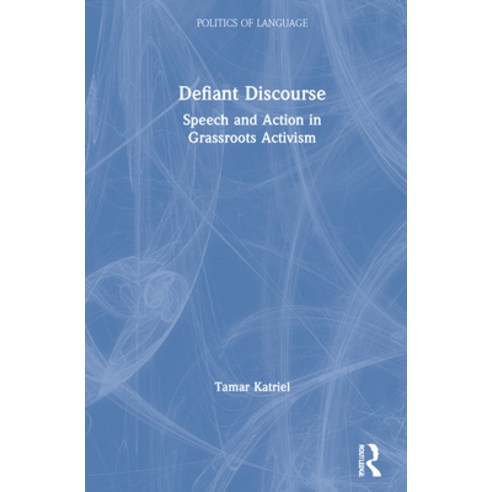 Defiant Discourse: Speech and Action in Grassroots Activism Hardcover, Routledge, English, 9781138895713