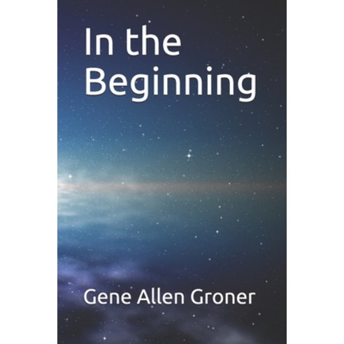 In the Beginning Paperback, Independently Published, English, 9798693249387