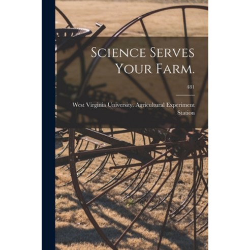 (영문도서) Science Serves Your Farm.; 481 Paperback, Hassell Street Press, English, 9781014499677
