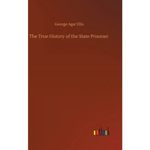 The True History of the State Prisoner Hardcover, Outlook Verlag