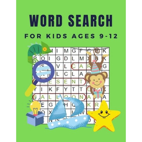 Word Search for Kids Ages 9-12: Word Search Puzzles for Kids 9 to 12 with Solutions Improve your ch... Paperback, Independently Published