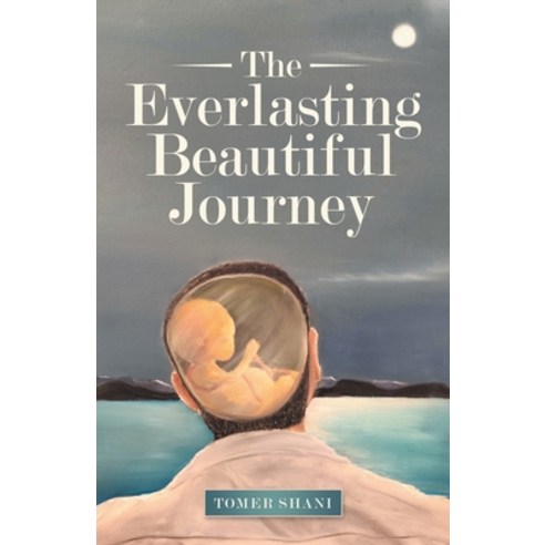 (영문도서) The Everlasting Beautiful Journey Paperback, Archway Publishing, English, 9781665706841