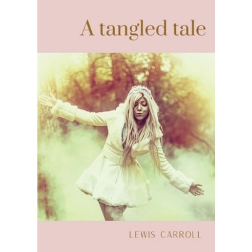 A tangled tale: A collection of 10 brief humorous stories by Lewis Carroll (Charles Lutwidge Dodgson... Paperback, Les Prairies Numeriques, English, 9782382741436