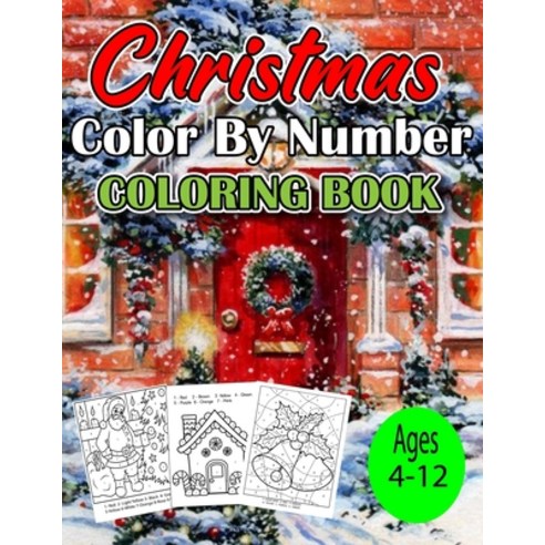 Christmas Color by Number Coloring Book Ages 4-12: Christmas Color by Number Coloring Book for Kids ... Paperback, Independently Published, English, 9798570971400