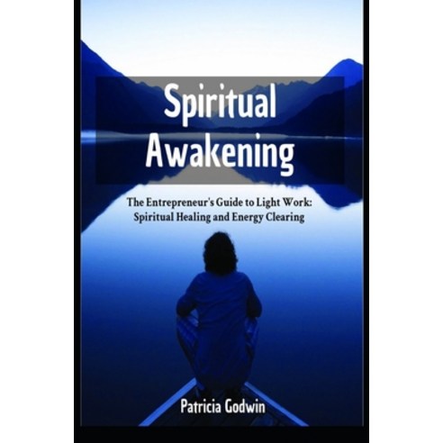 (영문도서) Spiritual Awakening: The Entrepreneur''s Guide to Light Work: Spiritual Healing and Energy Cle... Paperback, Independently Published, English, 9798873741984