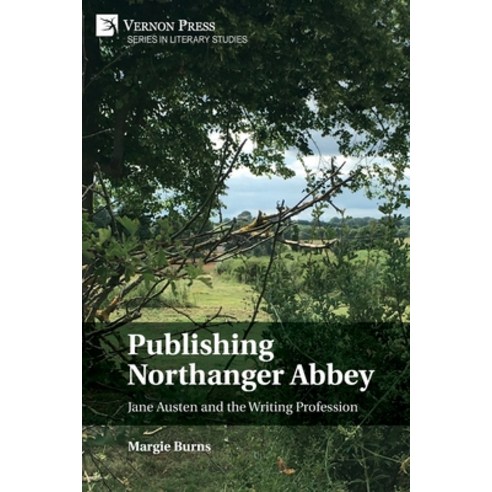 Publishing Northanger Abbey: Jane Austen and the Writing Profession Paperback, Vernon Press, English, 9781648892387