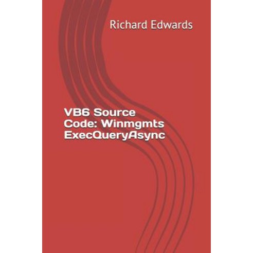 (영문도서) VB6 Source Code: Winmgmts ExecQueryAsync Paperback, Independently Published, English, 9781730846625