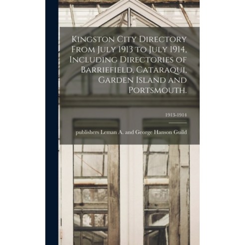 (영문도서) Kingston City Directory From July 1913 to July 1914 Including Directories of Barriefield Ca... Hardcover, Legare Street Press, English, 9781013615955