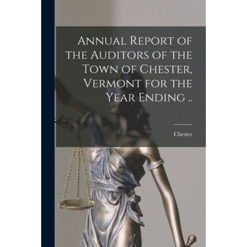 (영문도서) Annual Report of the Auditors of the Town of Chester Vermont for the Year Ending .. Paperback, Hassell Street Press, English, 9781014823274