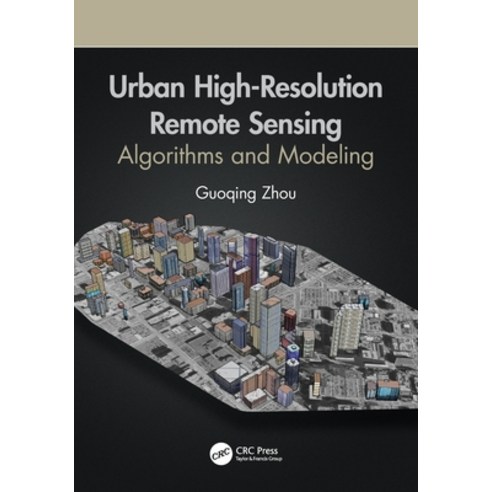 (영문도서) Urban High-Resolution Remote Sensing: Algorithms and Modeling Paperback, CRC Press, English, 9780367535483