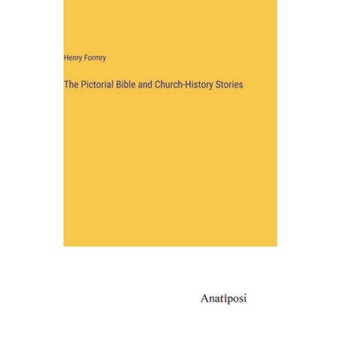 (영문도서) The Pictorial Bible and Church-History Stories Hardcover, Anatiposi Verlag, English, 9783382181277