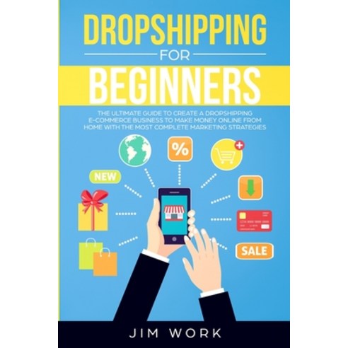 Dropshipping for Beginners: The Ultimate Guide to Create a Dropshipping E-Commerce Business to Make ... Paperback, Wellbeing Lifestyle Ltd, English, 9781914043970
