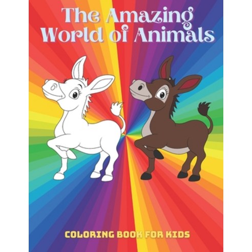 The Amazing World of Animals - Coloring Book For Kids: Sea Animals Farm Animals Jungle Animals Wo... Paperback, Independently Published, English, 9798551398936