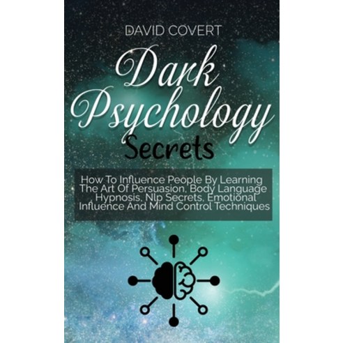 (영문도서) Dark Psychology Secrets: How To Influence People By Learning The Art Of Persuasion Body Lang... Hardcover, David Covert, English, 9781914031229