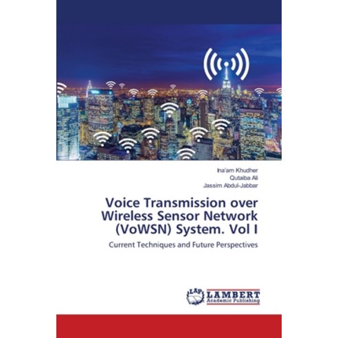Voice Transmission over Wireless Sensor Network (VoWSN) System. Vol I Paperback, LAP Lambert Academic Publishing