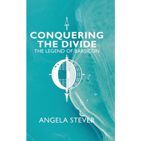(영문도서) Conquering the Divide: The Legend of Barsicon Hardcover, Tellwell Talent, English, 9780228863137