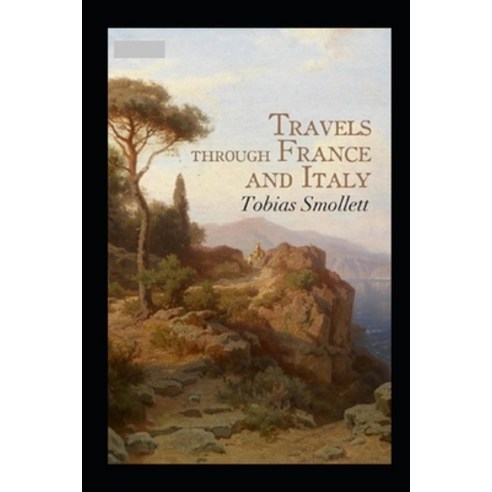 (영문도서) Travels through France and Italy Annotated Paperback, Independently Published, English, 9798463672704