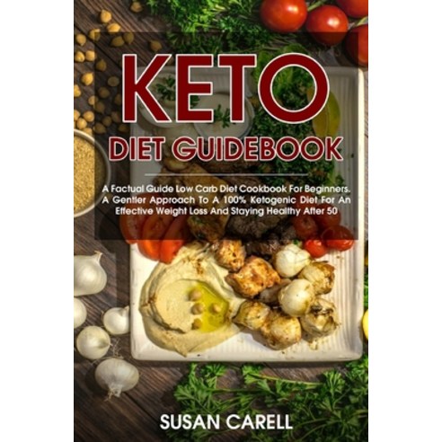 (영문도서) Keto Diet Guidebook: A Factual Guide Low Carb Diet Cookbook For Beginners. A Gentler Approach... Paperback, Susan Carell, English, 9781802181739