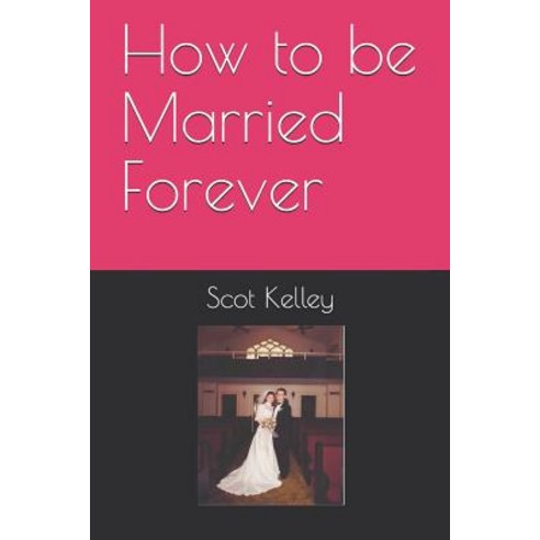 (영문도서) How to be Married Forever Paperback, Independently Published, English, 9781723993374