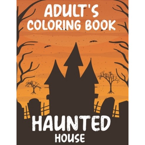 Adult''s Coloring book Haunted House: REALLY fun for Adult! Halloween Coloring book Paperback, Independently Published