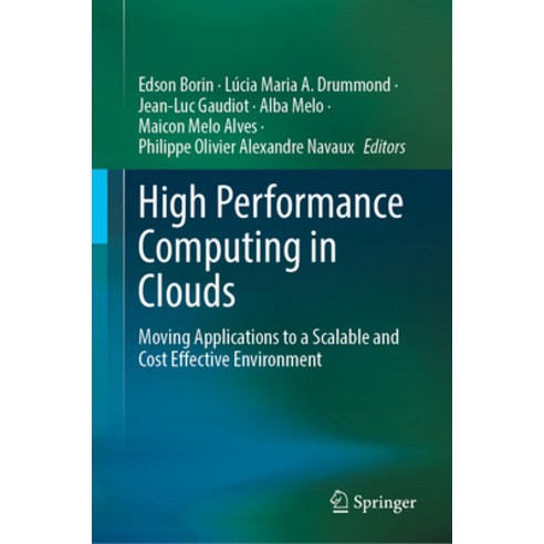 (영문도서) High Performance Computing in Clouds: Moving Applications to a Scalable and Cost Effective En... Hardcover, Springer, English, 9783031297687