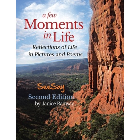 A Few Moments in Life: Reflected in Pictures and Poems Paperback, Rustik Haws LLC
