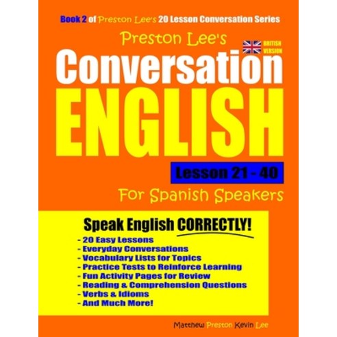 Preston Lee''s Conversation English For Spanish Speakers Lesson 21 - 40 (British Version) Paperback, Independently Published