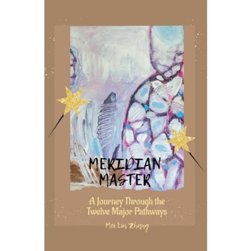 (영문도서) Meridian Master A Journey Through the Twelve Major Pathways Paperback, Xspurts.com, English, 9781776848683