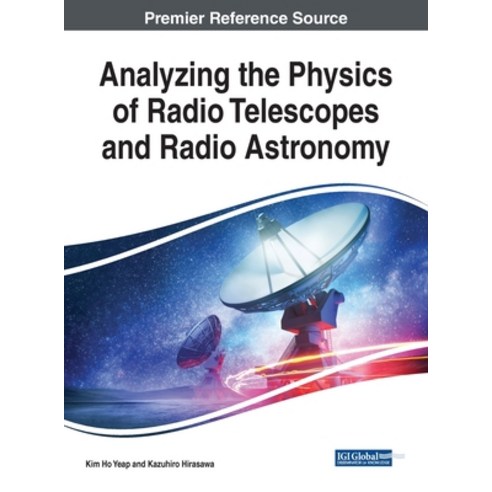 Analyzing the Physics of Radio Telescopes and Radio Astronomy Hardcover, Engineering Science Reference