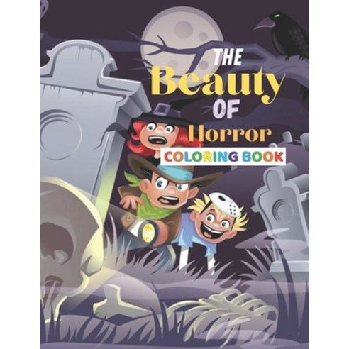 The Beauty of Horror Coloring Book: Stress Relieving Horror Coloring book Paperback, Independently Published