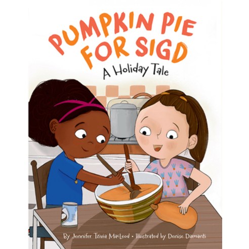 (영문도서) Pumpkin Pie for Sigd: A Holiday Tale Hardcover, Apples & Honey Press, English, 9781681155661