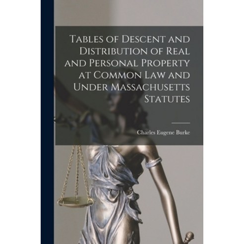 (영문도서) Tables of Descent and Distribution of Real and Personal Property at Common Law and Under Mass... Paperback, Legare Street Press, English, 9781014869388