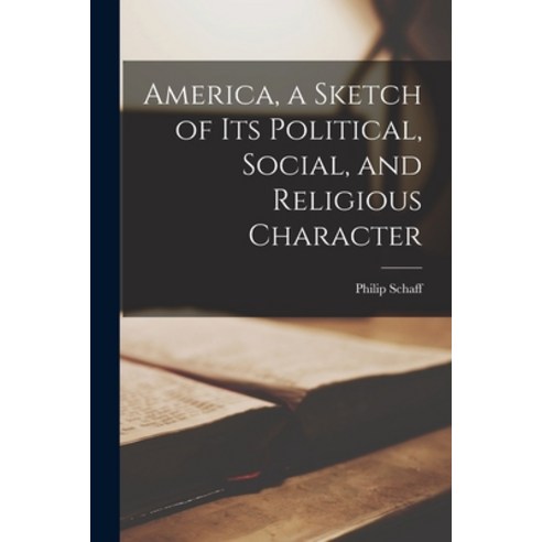 (영문도서) America a Sketch of Its Political Social and Religious Character Paperback, Hassell Street Press, English, 9781013448799