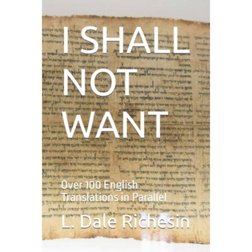 (영문도서) I Shall Not Want: Over 100 English Translations in Parallel Paperback, Independently Published, 9798369615997