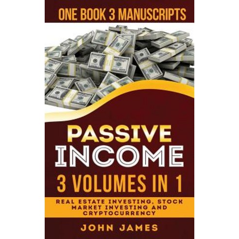 (영문도서) Passive Income: 3 manuscripts in 1 book (Real Estate Investing Stock Market Investing Crypt... Paperback, Independently Published, English, 9781794314962