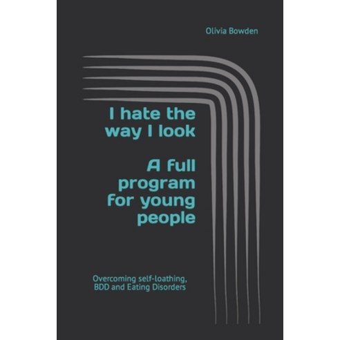 (영문도서) I hate the way I look: Overcoming BDD Eating Disorders and Self-loathing Paperback, Girlnextdoorbooks.com, English, 9781912949076