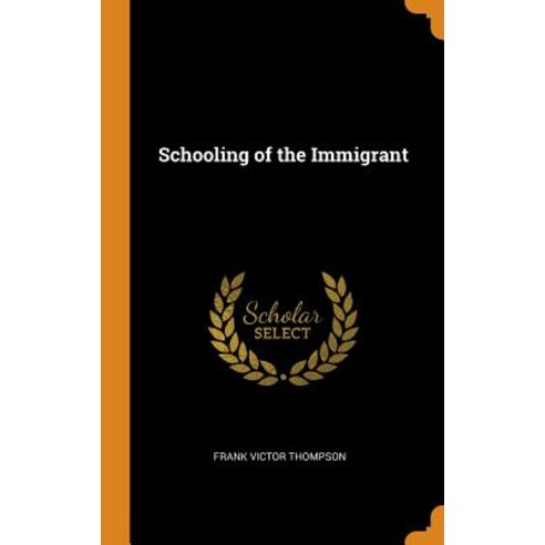 Schooling of the Immigrant Hardcover, Franklin Classics